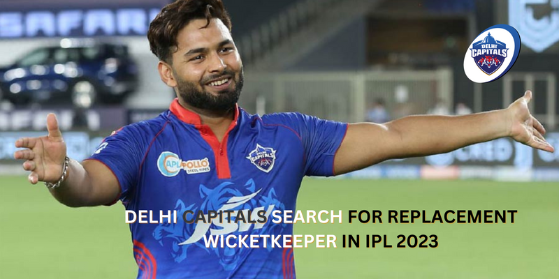 Delhi Capitals Search for Replacement Wicketkeeper in IPL 2023